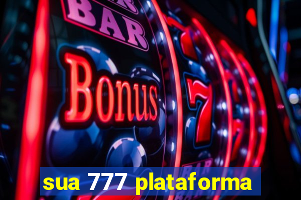 sua 777 plataforma